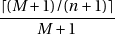 d(M     1)/(n    1)e
----------------
     M    1
